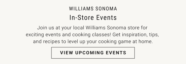 Williams Sonoma In-Store Events - View Upcoming Events