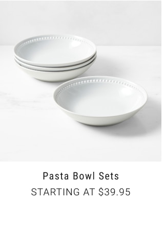 Pasta Bowl Sets Starting at $39.95