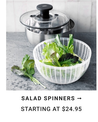 Salad Spinners → Starting at $24.95.