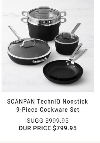 SCANPAN TechnIQ Nonstick 9-Piece Cookware Set - $799.95