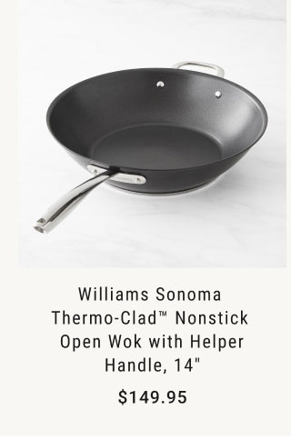 Williams Sonoma Thermo-Clad™ Nonstick Open Wok with Helper Handle, 14" - $149.95