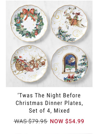 'Twas the Night Before Christmas Dinner Plates, Set of 4, Mixed - NOW $54.99