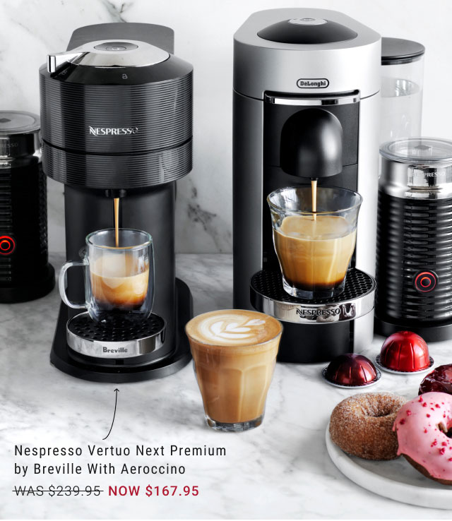 Nespresso Vertuo Next Premium by Breville with Aeroccino - NOW $167.95