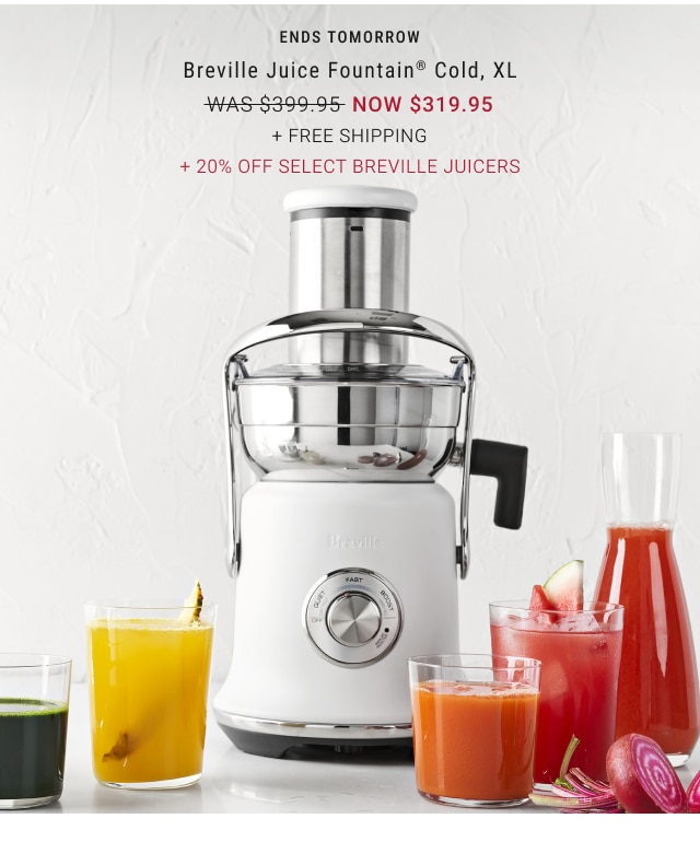 Ends tomorrow - Breville Juice Fountain® Cold, XL NOW $319.95 + FREE SHIPPING + 20% Off Select Breville Juicers