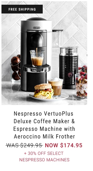 Nespresso VertuoPlus Deluxe Coffee Maker & Espresso Machine with Aeroccino Milk Frother NOW $174.95 + 30% Off Select Nespresso Machines