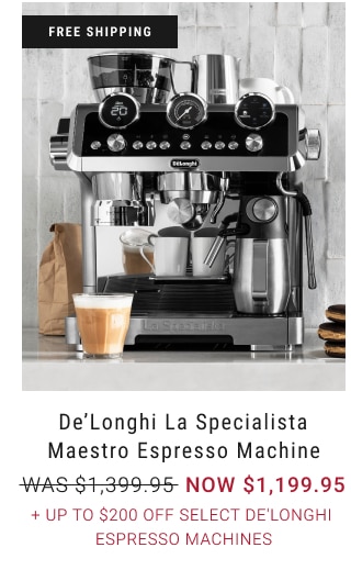 De’Longhi La Specialista Maestro Espresso Machine NOW $1,199.95 + Up to $200 Off Select De'Longhi Espresso Machines