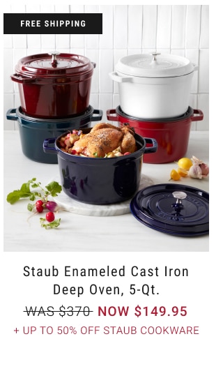 Staub Enameled Cast Iron Deep Oven, 5-Qt. NOW $149.95 + Up to 50% Off Staub Cookware