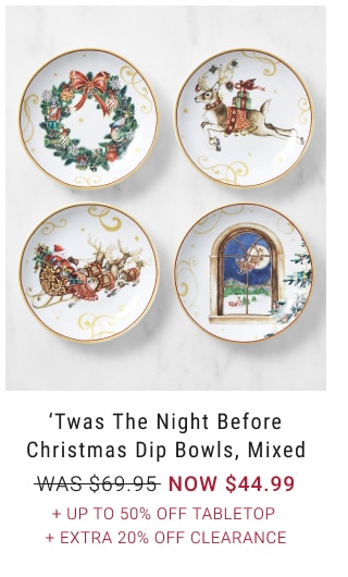 ‘Twas the Night Before Christmas Dip Bowls, Mixed NOW $44.99 + up to 50% Off tabletop + Extra 20% Off Clearance