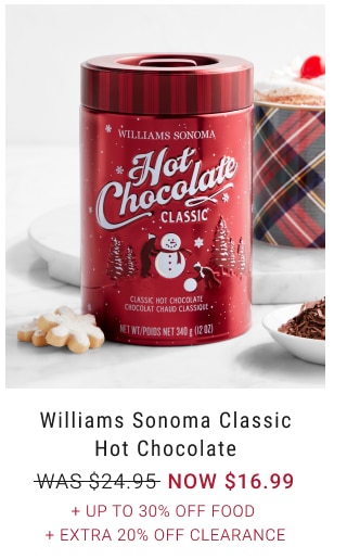 Williams Sonoma Classic Hot Chocolate NOW $16.99 + Up to 30% Off Food + Extra 20% Off Clearance