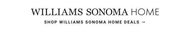 Williams Sonoma Home - Shop williams sonoma home deals