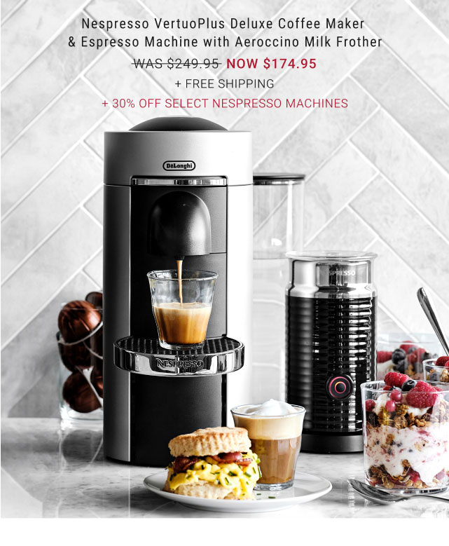 Nespresso VertuoPlus Deluxe Coffee Maker & Espresso Machine with Aeroccino Milk Frother - NOW $174.95 + FREE SHIPPING + 30% Off Select Nespresso Machines