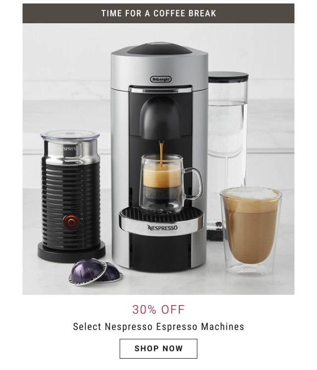 30% Off Select Nespresso Espresso Machines - shop now