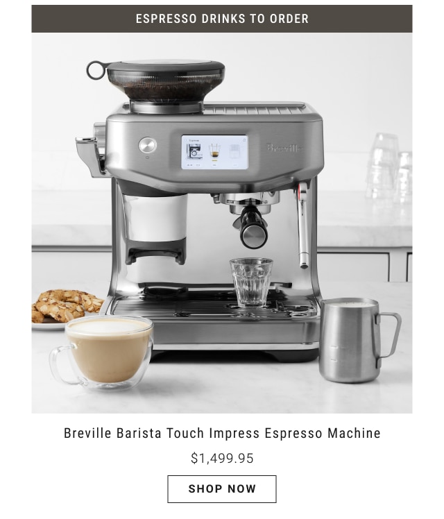 Breville Barista Touch Impress Espresso Machine $1,499.95 - shop now