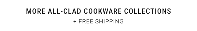 More All-Clad cookware collections + Free Shipping