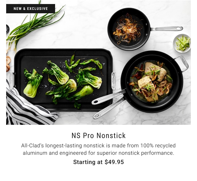 NS Pro Nonstick Starting at $49.95