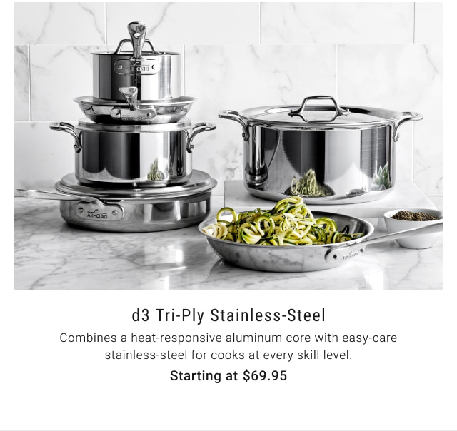 D3 Tri-Ply Stainless-Steel Starting at $69.95