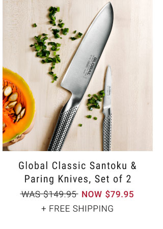 Global Classic Santoku & Paring Knives, Set of 2 - NOW $79.95 + free shipping