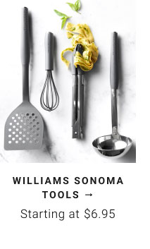 Williams Sonoma Tools - Starting at $6.95