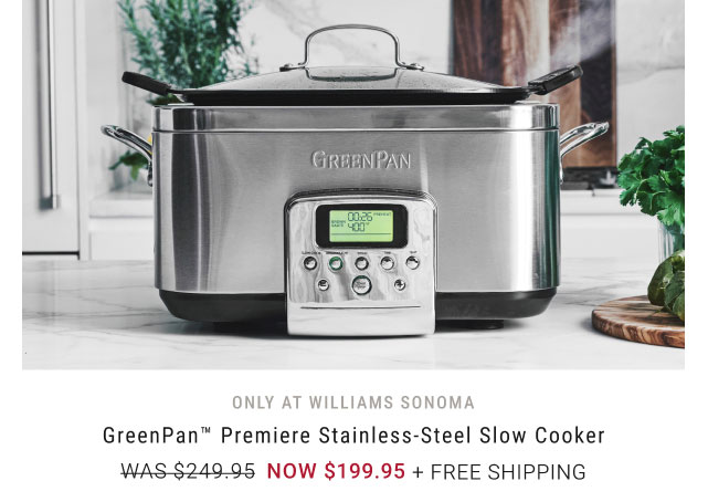 GreenPan™ Premiere Stainless-Steel Slow Cooker - now $199.95 + free shipping