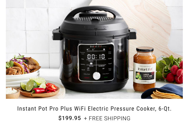 Instant Pot Pro Plus WiFi Electric Pressure Cooker, 6-Qt. - $199.95 + free shipping