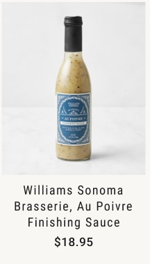 Williams Sonoma Brasserie, Au Poivre Finishing Sauce $18.95