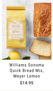 Williams Sonoma Quick Bread Mix, Meyer Lemon $14.95