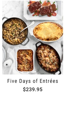 Five Days of Entrées $239.95