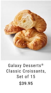 Galaxy Desserts® Classic Croissants, Set of 15 $39.95