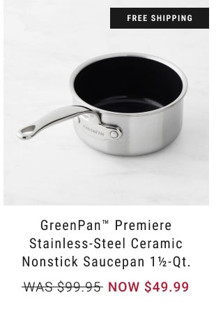 GreenPan™ Premiere Stainless-Steel Ceramic Nonstick Saucepan 1½-Qt. - NOW $49.99