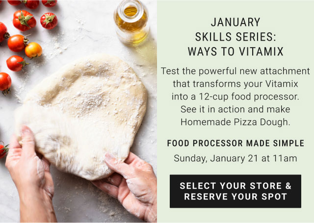 january skills series: ways to vitamix - Sunday, January 21 at 11am - select your store & reserve your spot