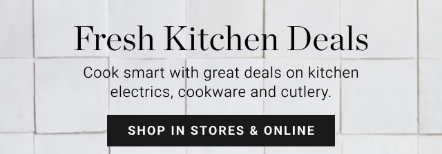 Fresh Kitchen Deals - shop in stores & online