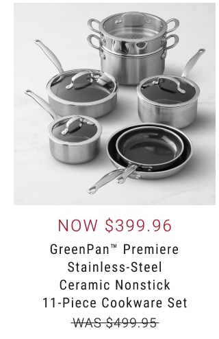 NOW $399.96 GreenPan™ Premiere Stainless-Steel Ceramic Nonstick 11-Piece Cookware Set