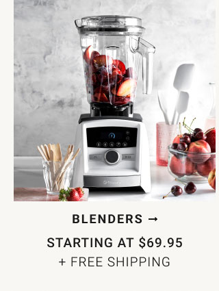 Blenders - Starting at $69.95 + Free Shipping