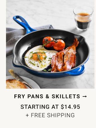 Fry Pans & Skillets - Starting at $14.95 + Free Shipping