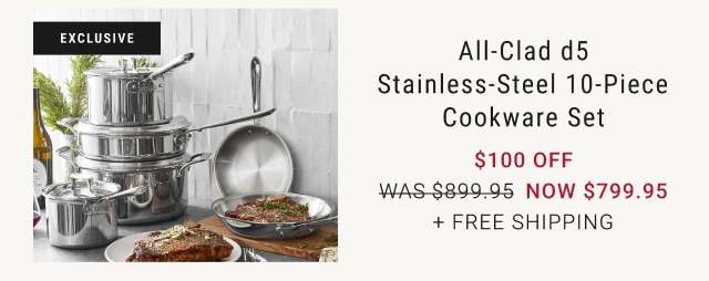 All-Clad d5 Stainless-Steel 10-Piece Cookware Set $100 Off now $799.95 + Free Shipping