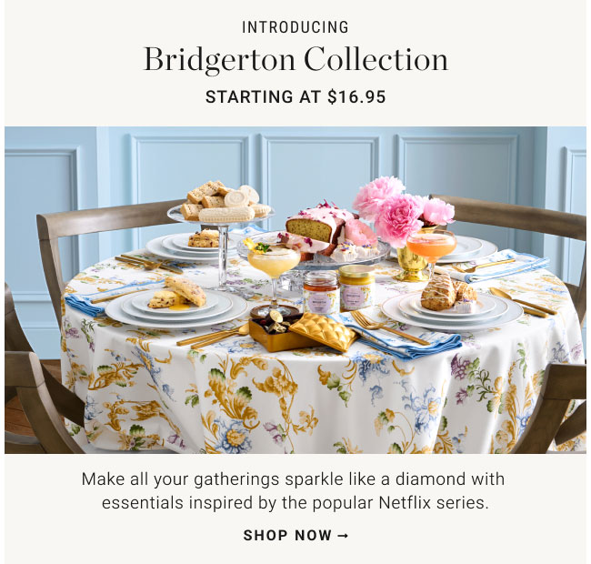 Bridgerton Collection - Starting at $16.95 - SHOP NOW