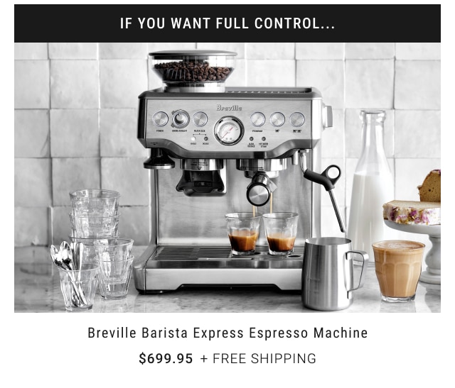 Breville Barista Express Espresso Machine $699.95 + free shipping