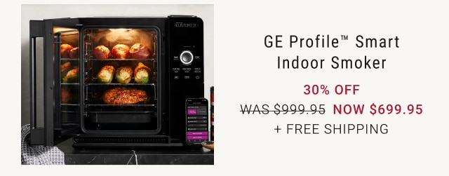 GE Profile™ Smart Indoor Smoker 30% Off Now $699.95 + Free Shipping