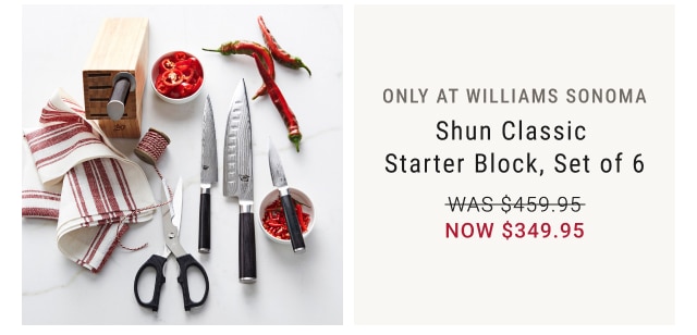 Only at Williams Sonoma Shun Classic Starter Block, Set of 6 $349.95