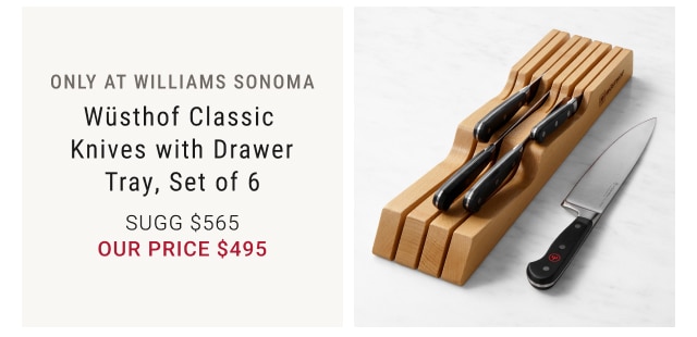 Only at Williams Sonoma Wüsthof Classic Knives with Drawer Tray, Set of 6 our price $495