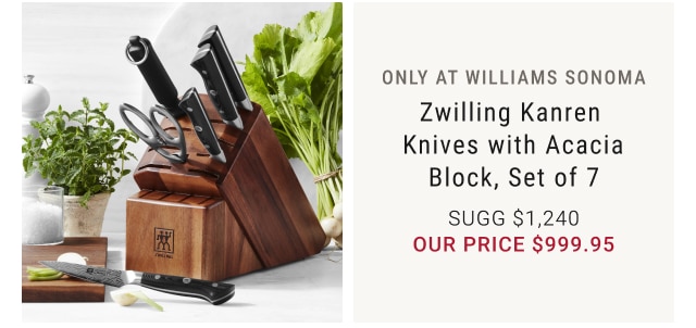 Only at Williams Sonoma Zwilling Kanren Knives with Acacia Block, Set of 7 our price $999.95