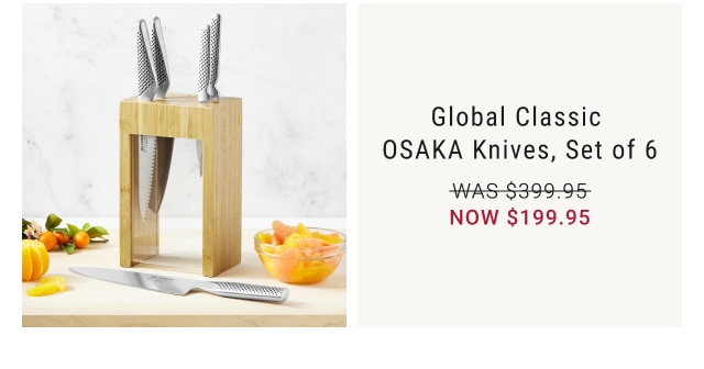 Global Classic OSAKA Knives, Set of 6 NOW $199.95