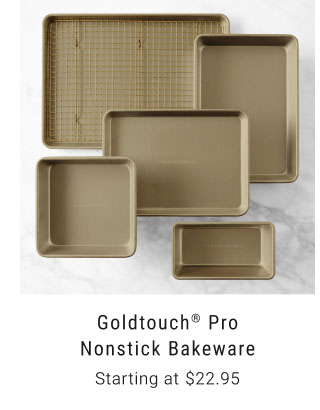 Goldtouch® Pro Nonstick Bakeware - Starting at $22.95