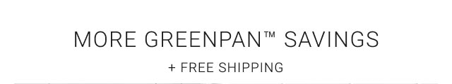 more GreenPan™ savings + Free Shipping