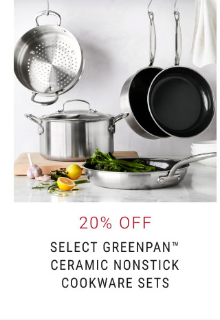 20% off Select GreenPan™ Ceramic Nonstick Cookware Sets