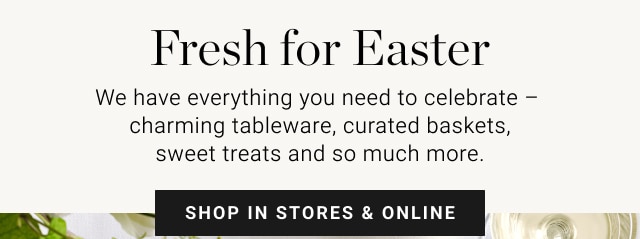 Fresh for Easter - Shop in stores & online