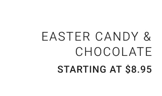 Easter Candy & Chocolate Starting at $8.95