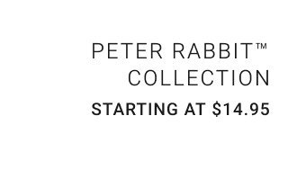 Peter Rabbit™ Collection Starting at $14.95