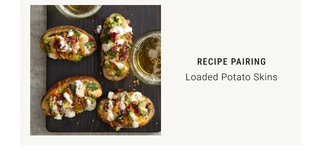 recipe pairing - Loaded Potato Skins