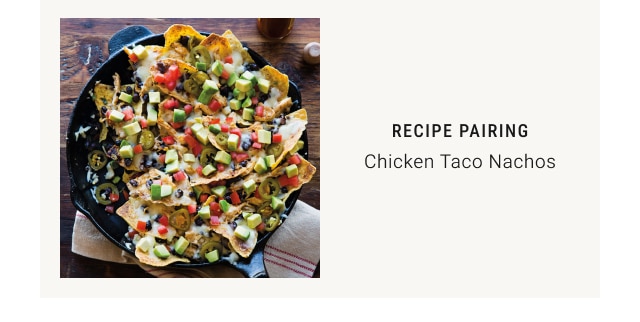 recipe pairing - Chicken Taco Nachos